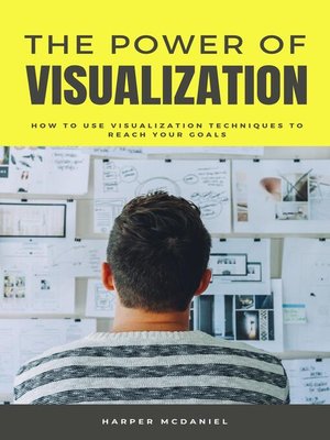 cover image of The Power of Visualization--How to Use Visualization Techniques to Reach Your Goals